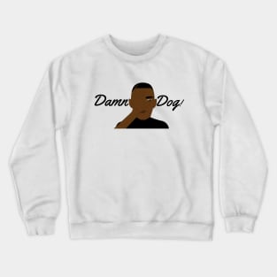 Damn Dog! Crewneck Sweatshirt